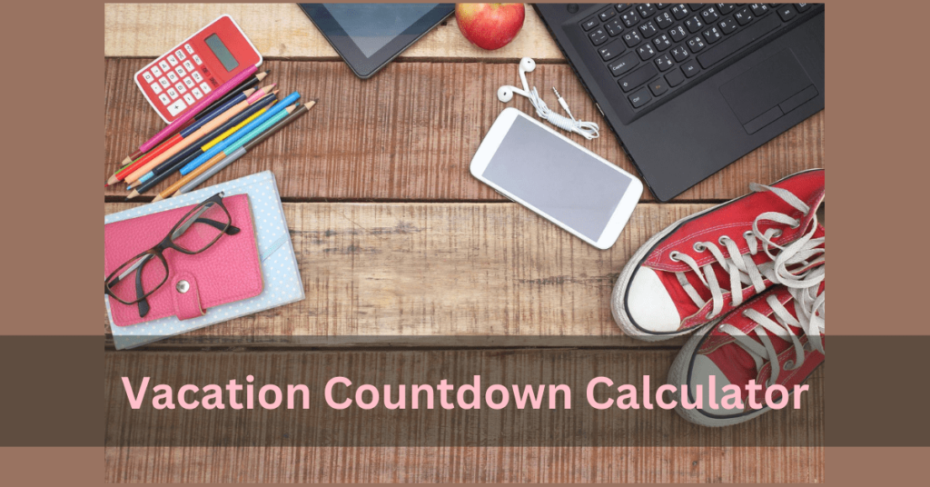 Vacation Countdown Calculator